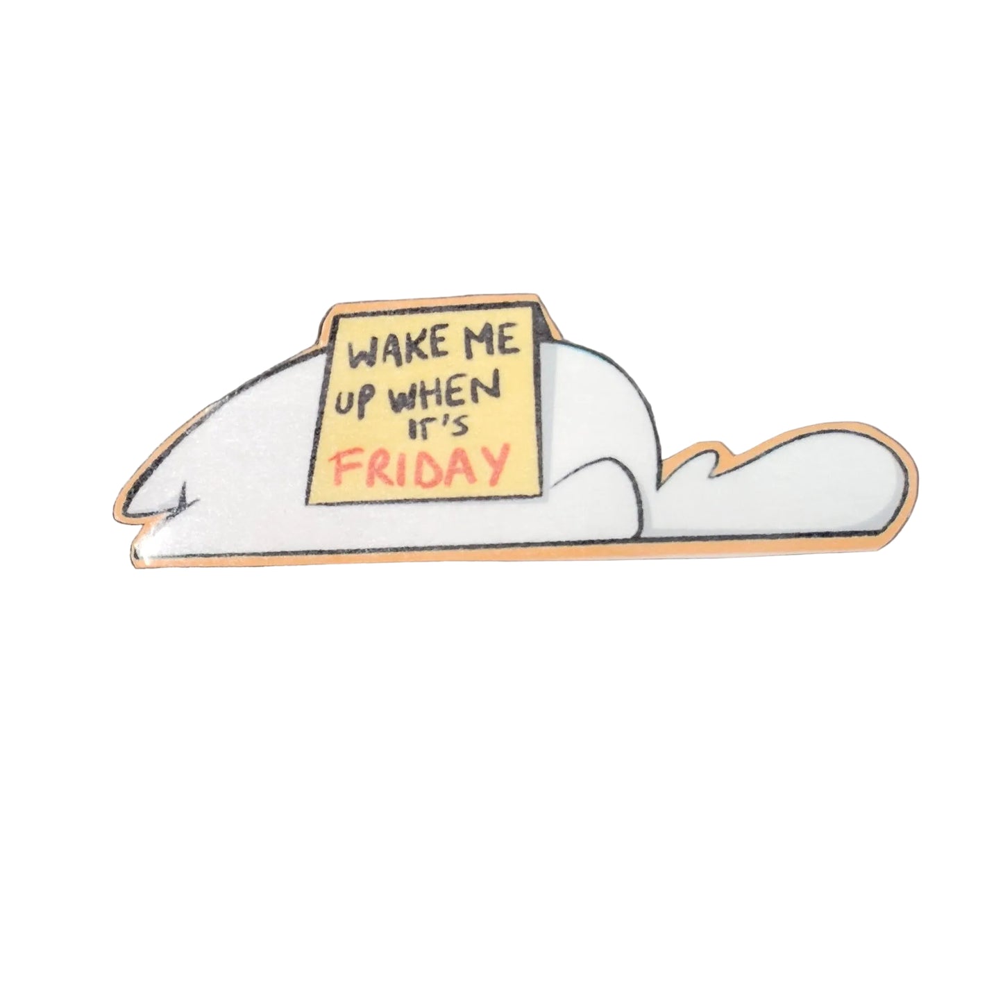 Wake me up when it's Friday