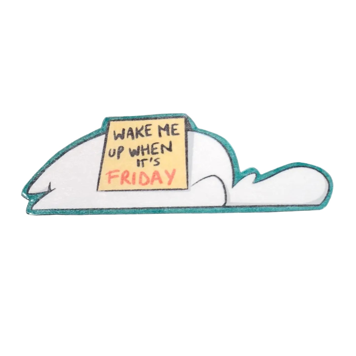 Wake me up when it's Friday